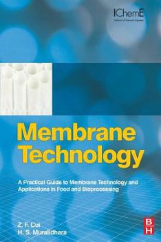Paperback Membrane Technology: A Practical Guide to Membrane Technology and Applications in Food and Bioprocessing Book
