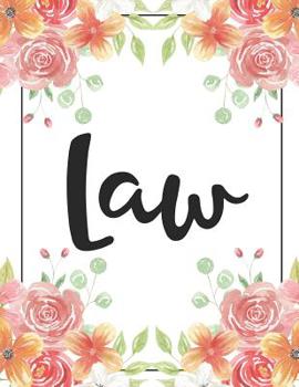 Law: 100 Pages College Ruled 8.5 X 11 Notebook - 1 Subject - Flower Chic - For Students, Teachers, Ta's, Note Taking, High School, College