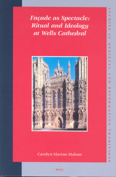 Hardcover Façade as Spectacle: Ritual and Ideology at Wells Cathedral Book