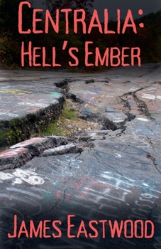 Centralia: Hell's Ember (The American Ghost Towns Chronicles)