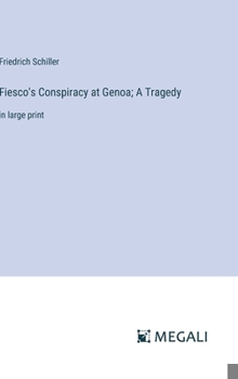 Hardcover Fiesco's Conspiracy at Genoa; A Tragedy: in large print Book