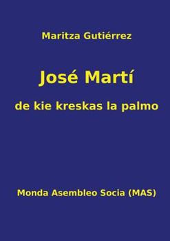 Paperback José Martí - de kie kreskas la palmo [Esperanto] Book