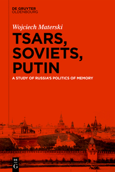 Hardcover Tsars, Soviets, Putin: A Study of Russia's Politics of History Book