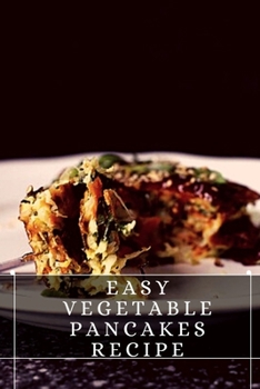 Easy Vegetable Pancakes Recipe: The best recipes from around the world