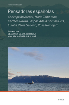 Pensadoras Españolas: Concepción Arenal, María Zambrano, Carmen Rovira Gaspar, Adela Cortina Orts, Eulalia Pérez Sedeño, Rosa Romojaro (Foro Hispánico) (Spanish Edition)