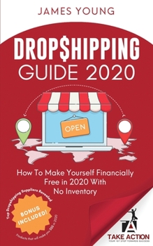 Paperback Dropshipping Guide 2020: How To Make Yourself Financially Free in 2020 With No Inventory Book