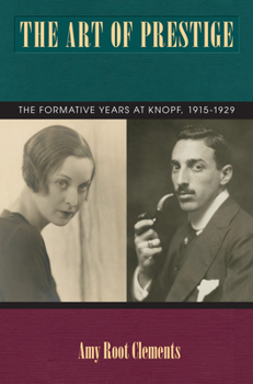 Paperback The Art of Prestige: The Formative Years at Knopf, 1915-1929 Book