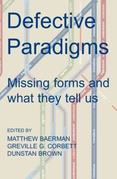 Hardcover Defective Paradigms: Missing Forms and What They Tell Us Book