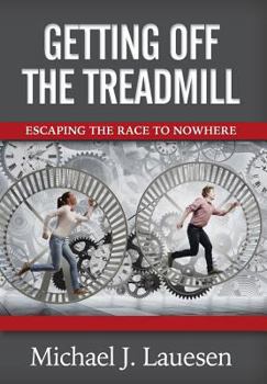 Hardcover Getting off the Treadmill: Escaping the Race to Nowhere Book