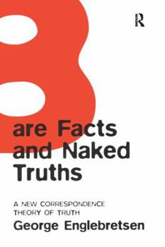 Hardcover Bare Facts and Naked Truths: A New Correspondence Theory of Truth Book