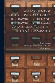 Paperback An Account of Descriptive Catalogues of Strawberry Hill and of Strawberry Hill Sale Catalogues, Together With a Bibliography Book