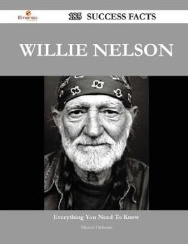 Paperback Willie Nelson 185 Success Facts - Everything You Need to Know about Willie Nelson Book