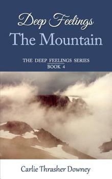 Paperback Deep Feelings: The Mountain: Book 4 Book