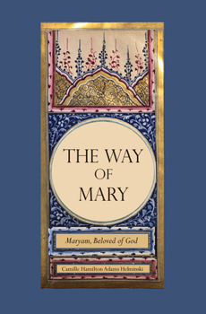 Hardcover The Way of Mary: Maryam, Beloved of God Book