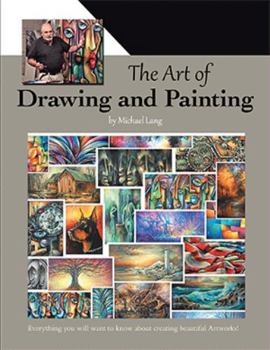 Hardcover The Art of Drawing and Painting: Everything you will want to know about creating beautiful Artworks! Book