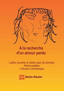 Paperback A la recherche d'un amour perdu...: Des retrouvailes à l'illusion [French] Book