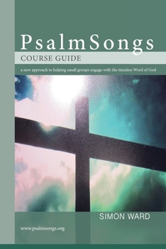Paperback PsalmSongs Course Guide: A new approach to help engage with the timeless Word of God Book