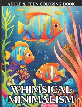 Paperback Whimsical Minimalism: Adult & Teen Coloring Book - Easy, Clear Designs for Relaxation Book