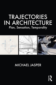 Paperback Trajectories in Architecture: Plan, Sensation, Temporality Book
