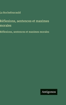 Hardcover Réflexions, sentences et maximes morales: Réflexions, sentences et maximes morales [French] Book