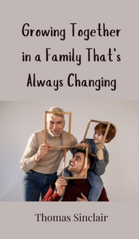 Growing Together in a Family That's Always Changing