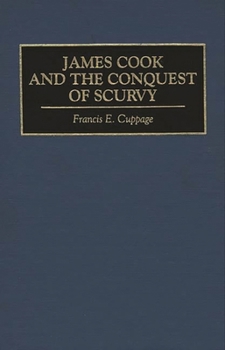 James Cook and the Conquest of Scurvy: (Contributions in Medical Studies)
