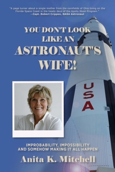 You Don't Look Like an Astronaut's Wife!: Improbability, Impossibility and Somehow Making it all Happen