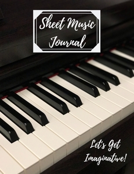 Paperback Sheet Music Journal Let's Get Imaginative: Blank Sheet Music Book, Blank Sheet Music Book Piano, [8.5 in. x 11 in.] Book