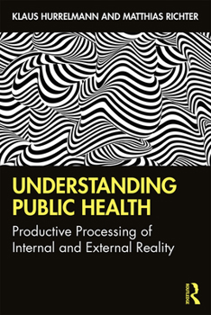 Paperback Understanding Public Health: Productive Processing of Internal and External Reality Book