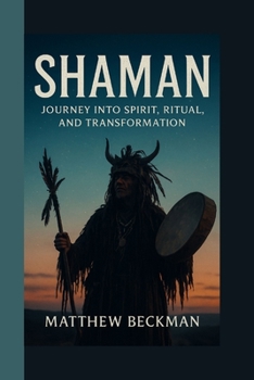 Paperback Shaman: Journey into Spirit, Ritual, and Transformation Book