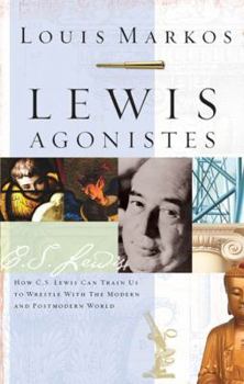 Paperback Lewis Agonistes: How C.S. Lewis Can Train Us to Wrestle with the Modern and Postmodern World Book