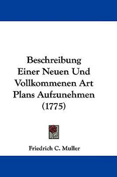 Beschreibung Einer Neuen Und Vollkommenen Art Plans Aufzunehmen