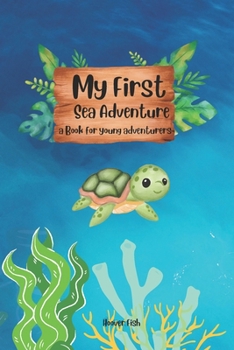 Paperback My First Sea Adventure: Explore The Ocean Book