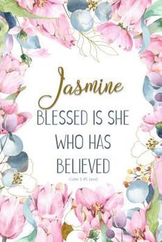 Jasmine: Blessed is She Who Has Believed -Luke 1:45(asv): Personalized Christian Notebook for Women