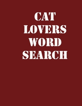 cat lovers word search: large print puzzle book.8,5x11, matte cover,39 Large Print Challenging Puzzles Book for kids ages 6-8 and Book for adults also, with solution
