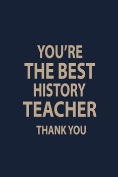 Paperback You are the best history teacher thank you: Blank Lined pages Teacher Notebook journal Funny History Teacher Appreciation Gift Book