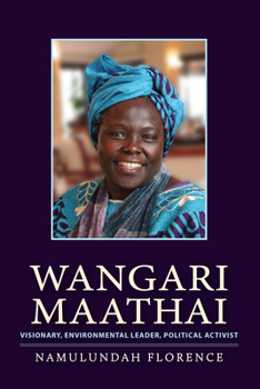 Paperback Wangari Maathai: Visionary, Environmental Leader, Political Activist Book