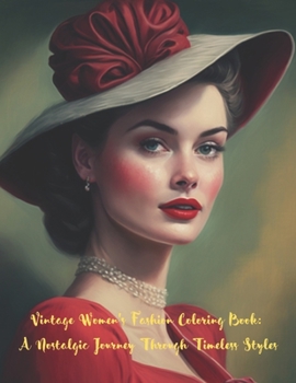 Vintage Women's Fashion Coloring Book: A Nostalgic Journey Through Timeless Styles