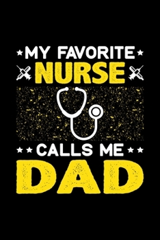 Paperback My Favorite Nurse Calls Me Dad: Birthday, Retirement, Fathers Day Gift for Nurse Dad, Lined Notebook, 6" x 9", 120 Pages Book