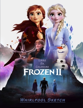 Frozen II Libro Da Colorare : Libro Da Colorare Di Alta Qualit? per Bambini e Tutti I Fan Di Frozen 2