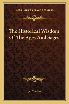 The Historical Wisdom Of The Ages And Sages