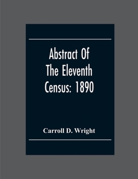 Paperback Abstract Of The Eleventh Census: 1890 Book