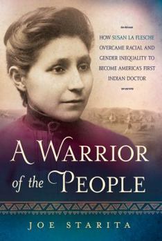 Hardcover A Warrior of the People: How Susan La Flesche Overcame Racial and Gender Inequality to Become America's First Indian Doctor Book