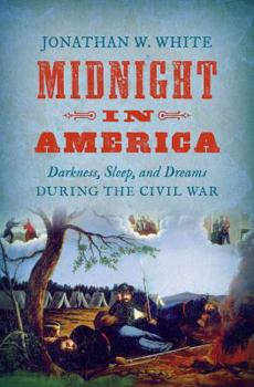 Hardcover Midnight in America: Darkness, Sleep, and Dreams During the Civil War Book