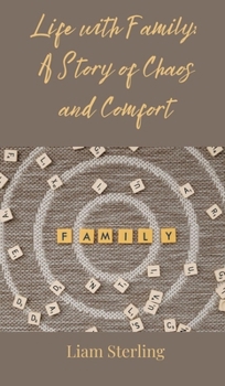 Life with Family: A Story of Chaos and Comfort