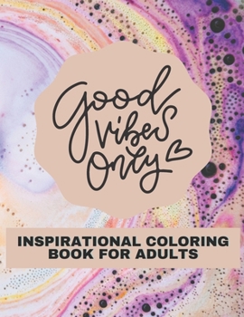 Paperback Inspirational Coloring Book For Adults: Motivational Quotes For Good Vibes Book