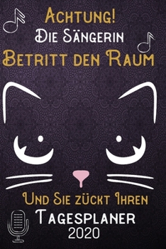 Achtung! Die Sängerin betritt den Raum und Sie zückt Ihren Tagesplaner 2020: DIN A5 Kalender / Terminplaner / Tageskalender 2020 12 Monate: Januar bis ... 2020 – Jeder Tag auf 1 Seite (German Edition)