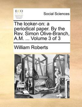 The Looker-On: A Periodical Paper, Volume 3 - Book #3 of the Looker-On