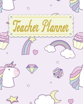 Paperback Teacher Planner: Unicorn Teacher Appreciation Notebook Journal Makes a Great Motivational and Inspirational Notebook Gift for The Teach Book