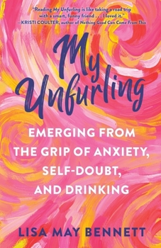 Paperback My Unfurling: Emerging from the Grip of Anxiety, Self-Doubt, and Drinking Book
